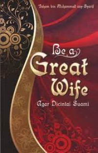 Image of BE A GREAT WIFE : Agar Dicintai Suami