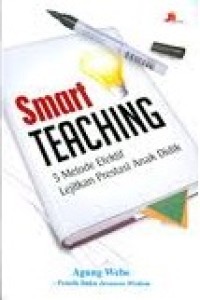 Image of SMART TEACHING: 5 METODE EFEKTIF LEJITKAN PRESTASI ANAK DIDIK
