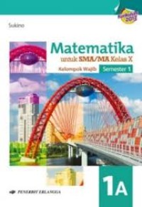 Image of MATEMATIKA UNTUK SMA/MA KELAS X SEMESTER 1 KELOMPOK WAJIB