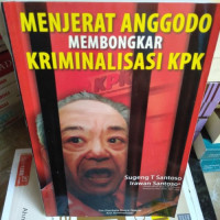 Image of MENJERAT ANGGODO MEMBONGKAR KRIMINALISASI KPK