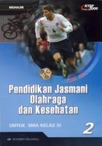 Image of PENDIDIKAN JASMANI OLAHRAGA DAN KESEHATAN UNTUK SMA KELAS XI JILID 2
