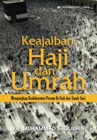 Image of KEAJAIBAN HAJI DAN UMRAH : MENGUNGKAP KEDAHSYATAN PESONA KA'BAH DAN TANAH SUCI