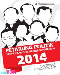 Image of PETARUNG POLITIK : PROFIL CAPRES - CAWAPRES RI POTENSIAL 2014