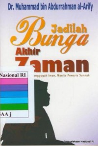 Image of JADILAH BUNGA AKHIR ZAMAN : KISAH-KISAH PENGGUGAH IMAN, WANITA PEWARIS SUNNAH