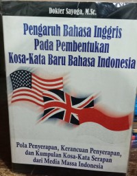 Image of PENGARUH BAHASA INGGRIS PADA PEMBENTUKAN KOSA-KATA BARU BAHASA INDONESIA