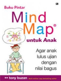 Image of BUKU PINTAR : MIND MAP UNTUK ANAK : AGAR ANAK LULUS UJIAN DENGAN NILAI BAGUS