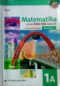 Image of MATEMATIKA UNTUK SMA/MA KELAS X KELOMPOK WAJIB SEMESTER 1