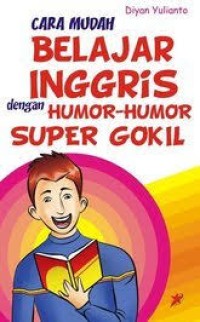 Image of CARA MUDAH BELAJAR INGGRIS DENGAN HUMOR-HUMOR SUPER GOKIL
