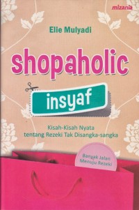 Image of SHOPAHOLIC INSYAF : Kisah-kisah nyata tentang rezeki tak disangka-sangka