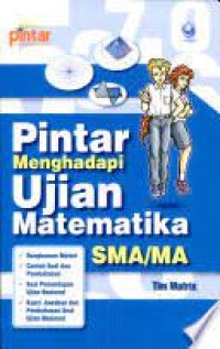 Image of PINTAR MENGHADAPI UJIAN MATEMATIKA SMA/MA