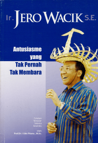 Image of ANTUSIASME YANG TAK PERNAH MEMBARA - Ir. JERO WACIK, SE