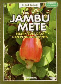Image of JAMBU METE: TEKNIK BUDI DAYA DAN PENGOLAHANNYA