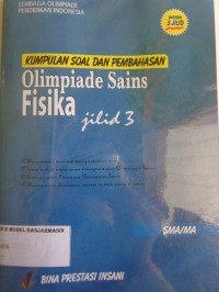 Image of KUMPULAN SOAL DAN PEMBAHASAN OLIMPIADE SAINS FISIKA JILID 3