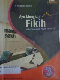 Image of AYO MENGKAJI FIKIH UNTUK MADRASAH ALIYAH JILID 3 KELAS XII
