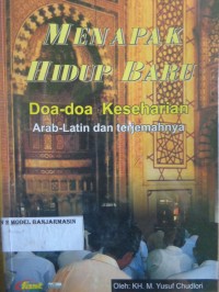 Image of MENAPAK HIDUP BARU : DOA - DOA KESEHARIAN ARAB - LATIN DAN TERJEMAHNYA