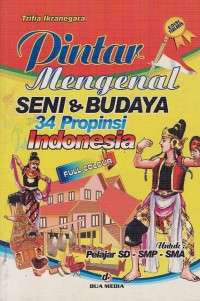 Image of PINTAR MENGENAL SENI & BUDAYA 34 PROPINSI INDONESIA