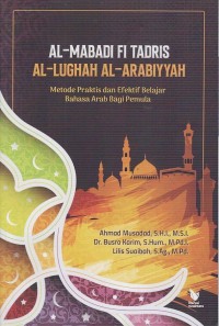 Image of AL-MABADI FI TADRIS AL-LUGHAH AL-ARABIYYAH: METODE PRAKTIS DAN EFEKTIF BELAJAR BAHASA ARAB BAGI PEMULA