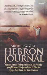 Image of HEBRON JOURNAL: CATATAN AKTIVIS PERDAMAIAN DARI AMERIKA YANG MELAWAN KEKEJAMAN ISRAEL DI PALESTINA DENGAN JALAN CINTA DAN ANTI-KEKERASAN