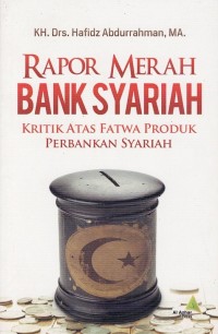 Image of RAPOR MERAH BANK SYARIAH KRITIK ATAS FATWA PRODUK PERBANKAN SYARIAH