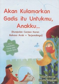 Image of AKAN KULAMARKAN GADIS ITU UNTUKMU, ANAKKU...