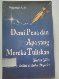 Image of DEMI PENA DAN APA YANG MEREKA TULISKAN : Jurus jitu menulis artikel & buku populer