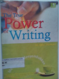 Image of THE TRUE POWER OF WRITING : Menulis itu menyembuhkan