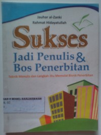 Image of SUKSES JADI PENULIS DAN BOS PENERBITAN : Teknik menulis dan langkah jitu memulai bisnis penerbitan