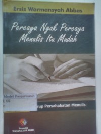 Image of PERCAYA NGAK PERCAYA MENULIS ITU MUDAH