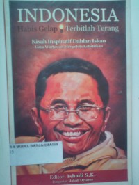 Image of INDONESIA HABIS GELAP TERBITLAH TERANG : Kisah inspiratif dahlan iskan gaya wartawan mengelola kelistrikan