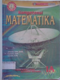 Image of KOMPETENSI MATEMATIKA 1A UNTUK KELAS 1 SMA SEMESTER PERTAMA