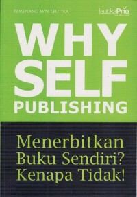 Image of WHY SELF PUBLISHING: MENERBITKAN BUKU SENDIRI? KENAPA TIDAK!
