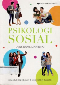 Image of PSIKOLOGI SOSIAL : AKU, KAMI, DAN KITA