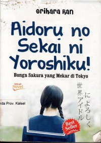 Image of AIDORU NO SEKAI NI YOROSHIKU!: BUNGA SAKURA YANG MEKAR DI TOKYO