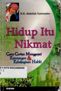 Image of HIDUP ITU NIKMAT: CARA CERDAS MENGGAPAI KETENANGAN & KEBAHAGIAAN HAKIKI