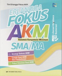 Image of ERLANGGA FOKUS AKM: ASESMEN KOMPETENSI MINIMUM SMA/MA