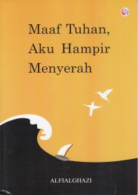 Image of MAAF TUHAN, AKU HAMPIR MENYERAH