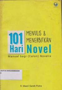 Image of 101 HARI  MENULIS & MENERBITKAN NOVEL: MANUAL BAGI (CALON) NOVELIS