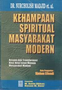 Image of KEHAMPAAN SPIRITUAL MASYARAKAT MODERN : RESPON DAN TRANSFORMASI NILAI NILAI ISLAM MENUJU MASYARAKAT MADANI