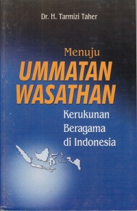 Image of MENUJU UMMATAN WASATHAN : KERUKUNAN BERAGAMA DI INDONESIA