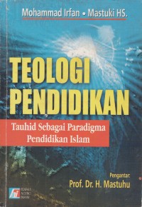Image of TEOLOGI PENDIDIKAN : TAUHID SEBAGAI PARADIGMA PENDIDIKAN ISLAM