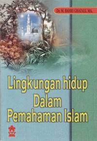 Image of LINGKUNGAN HIDUP DALAM PEMAHAMAN ISLAM