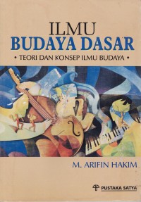 Image of ILMU BUDAYA DASAR : TEORI DAN KONSEP ILMU BUDAYA