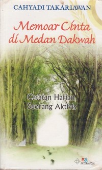 Image of MEMOAR CINTA DI MEDAN DAKWAH: CATATAN HARIAN SEORANG AKTIVIS