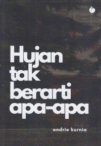 Image of HUJAN TAK BERARTI APA-APA