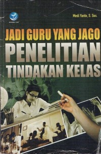 Image of JADI GURU YANG JAGO PENELITIAN TINDAKAN KELAS