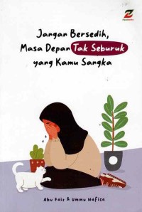 Image of JANGAN BERSEDIH MASA DEPAN TAK SEBURUK YANG KAMU SANGKA