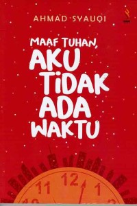 Image of MAAF TUHAN AKU TIDAK ADA WAKTU